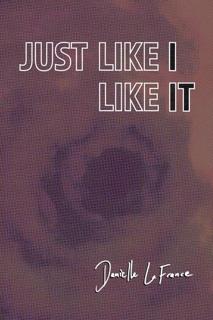 Just Like I Like It