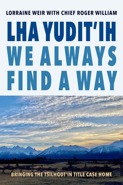 Lha Yuditih We Always Find a Way: Bringing the T&#349;ilhqotin Title Case Home