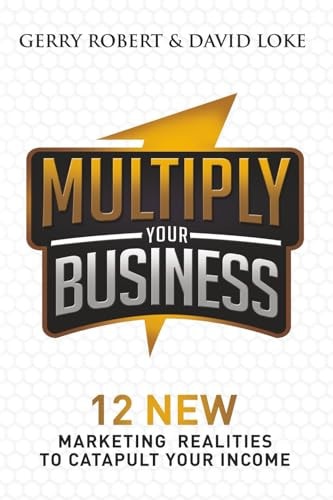 Multiply Your Business 12 New Marketing Realities To Catapult Your Income