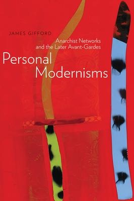 Personal Modernisms: Anarchist Networks and the Later Avant-Gardes
