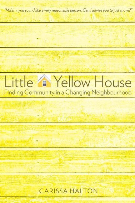 Little Yellow House: Finding Community in a Changing Neighbourhood