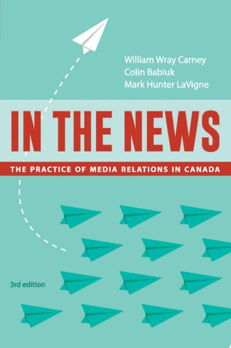 In the News, 3rd edition The Practice of Media Relations in Canada