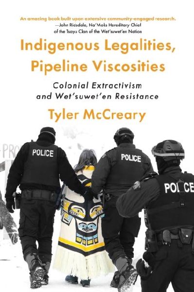 Indigenous Legalities, Pipeline Viscosities: Colonial Extractivism and Wetsuweten Resistance