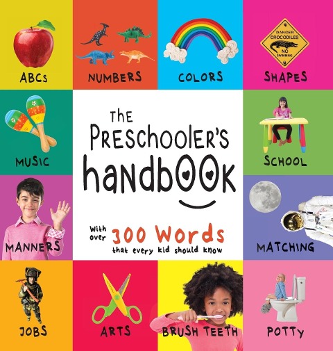 The Preschoolers Handbook: ABCs, Numbers, Colors, Shapes, Matching, School, Manners, Potty and Jobs, with 300 Words that every Kid should Know (Engage Early Readers: Childrens Learning Books)