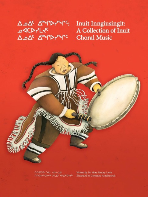 Inuit Inngiusingit: A Collection of Inuit Choral Music