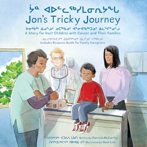 Jons Tricky Journey: A Story for Inuit Children with Cancer and Their Families