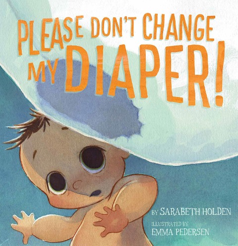 Please Dont Change My Diaper!