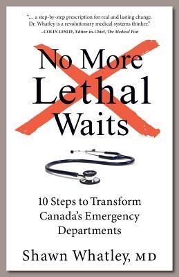 No More Lethal Waits: 10 Steps to Transform Canadas Emergency Departments