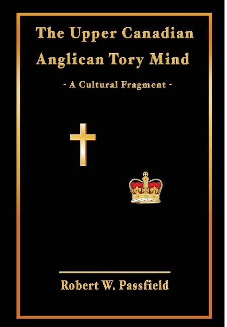 The Upper Canadian Anglican Tory Mind: A Cultural Fragment