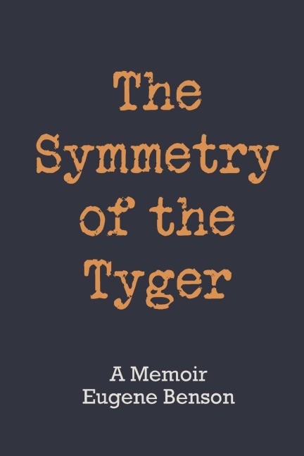 The Symmetry of the Tyger: A Memoir