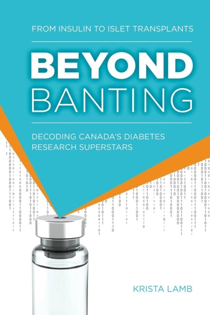 Beyond Banting: From Insulin to Islet Transplants, Decoding Canadas Diabetes Research Superstars