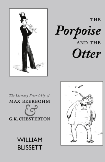 The Porpoise and the Otter: The Literary Friendship of Max Beerbohm and G.K. Chesterton