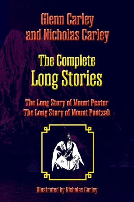 The Complete Long Stories: The Long Story of Mount Pester and The Long Story of Mount Pootzah
