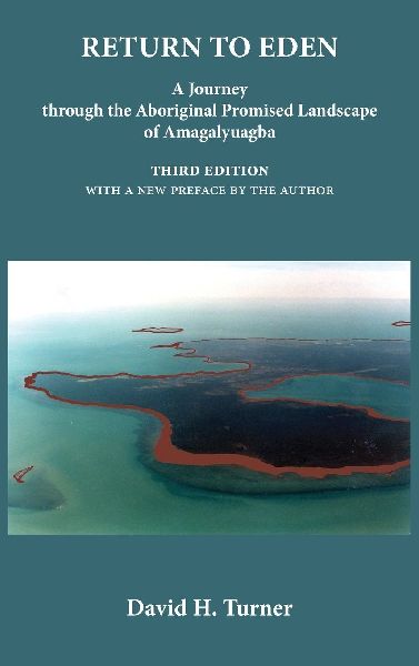 Return to Eden: A Journey  through the Aboriginal Promised Landscape  of Amagalyuagba