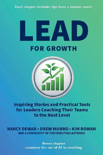 Lead for Growth: Inspiring Stories and Practical Tools for Leaders Coaching Their Teams to the Next Level