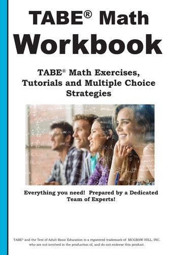 Tabe Math Workbook Tabe(r) Math Exercises, Tutorials and Multiple Choice Strategies