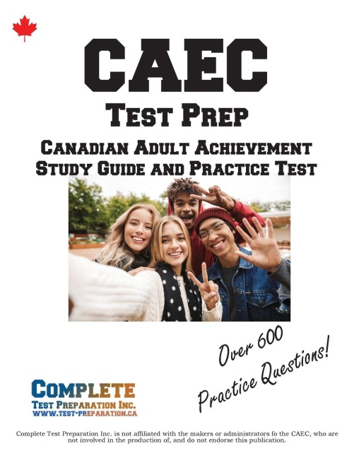 CAEC STUDY GUIDE 2026-2027: The Complete Canadian Adult Education Credential Prep Book with Practice Tests and Step-by-Step Strategy for all 5 Subjects