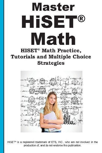 Master HiSET Math: Math Practice, Tutorials and Multiple Choice Strategies