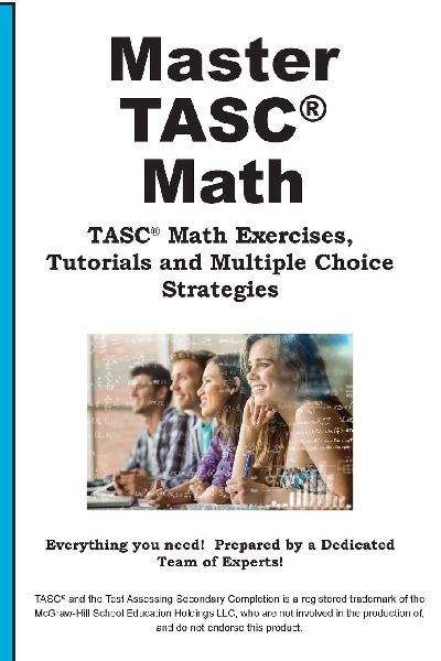 TASC Math Mastery: Math Practice, Tutorials and  Multiple Choice Strategies