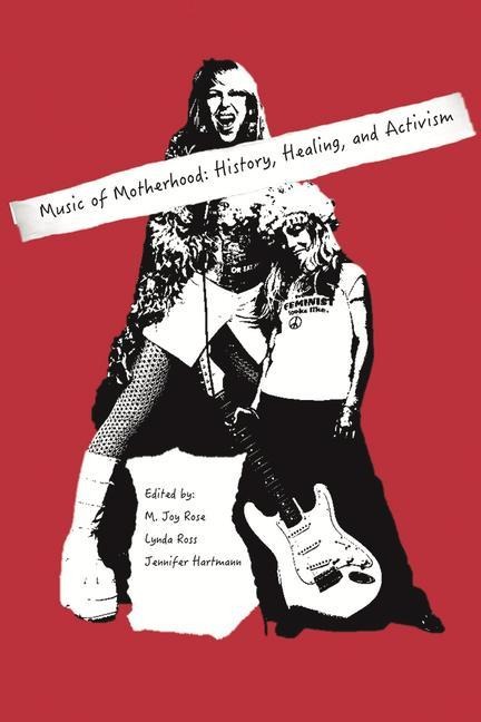 Music of Motherhood: History, Healing, Activism