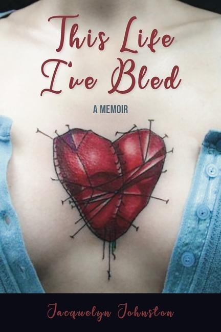 This Life Ive Bled: A Memoir