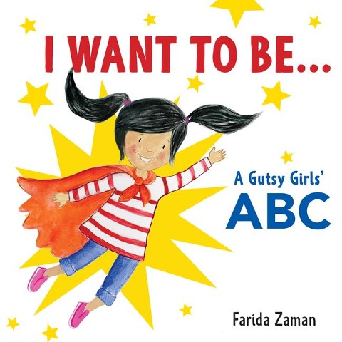 I Want to Be...: A Gutsy Girls ABC