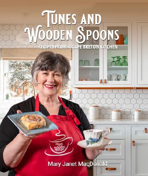 Tunes and Wooden Spoons: Recipes from a Cape Breton Kitchen
