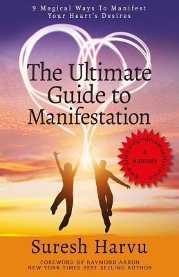 The Ultimate Guide to Manifestation: 9 Magical Ways to Manifest Your Hearts Desires