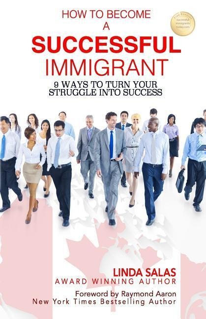 How to Become a Successful Immigrant: 9 Ways to Turn Your Struggle Into Success