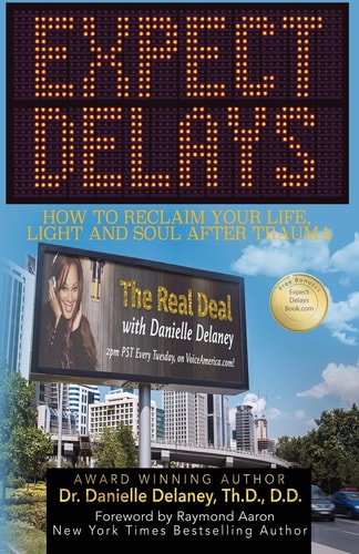 Expect Delays How to Reclaim Your Life, Light and Soul After Trauma