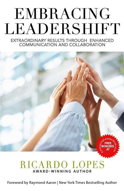 Embracing Leadershift: Extraordinary Results Through Enhanced Communication and Collaboration