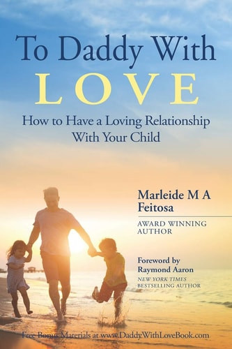 To Daddy With Love How to Have a Loving Relationship With Your Child