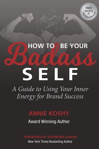 How To Be Your BADASS Self A Guide to Using Your Inner Energy for Brand Success