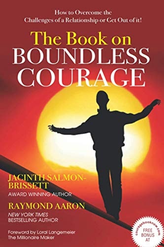 The Book on Boundless Courage How to Overcome the Challenges of a Relationship Or Get Out of It!