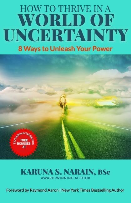 How to Thrive in a World of Uncertainty: 8 Ways to Unleash Your Power