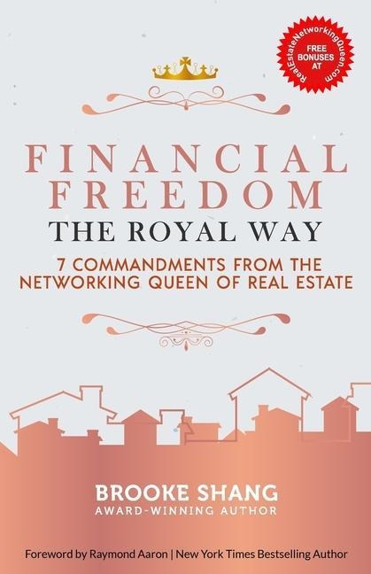 Financial Freedom the Royal Way: 7 Commandments From the Networking Queen of Real Estate