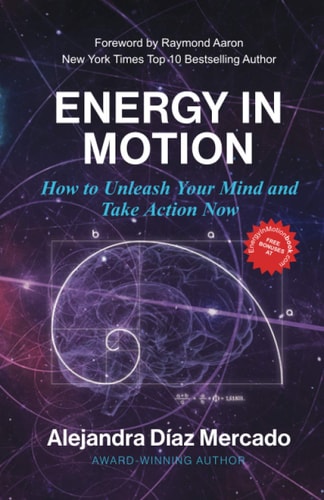 Energy in Motion How to Unleash Your Mind and Take Action Now