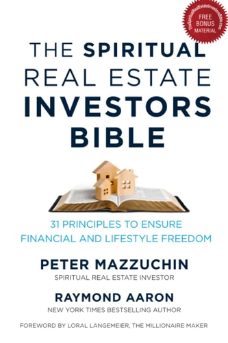 The Spiritual Real Estate Investors Bible 31 Principles to Ensure Financial and Lifestyle Freedom