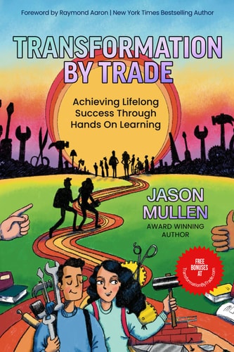 Transformation By Trade Achieving Lifelong Success Through Hands On Learning