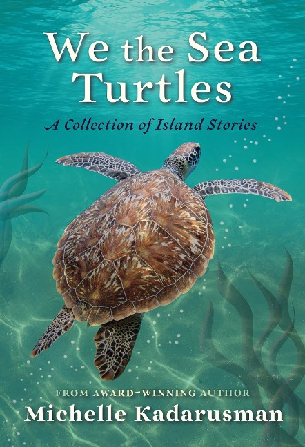 We the Sea Turtles: A collection of island stories
