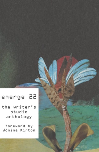 Emerge 22 The Writer's Studio Anthology