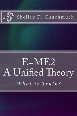 E=me2: A Unified Theory