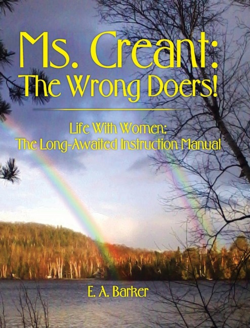 Ms. Creant: The Wrong Doers!: Life With Women: The Long-Awaited Instruction Manual