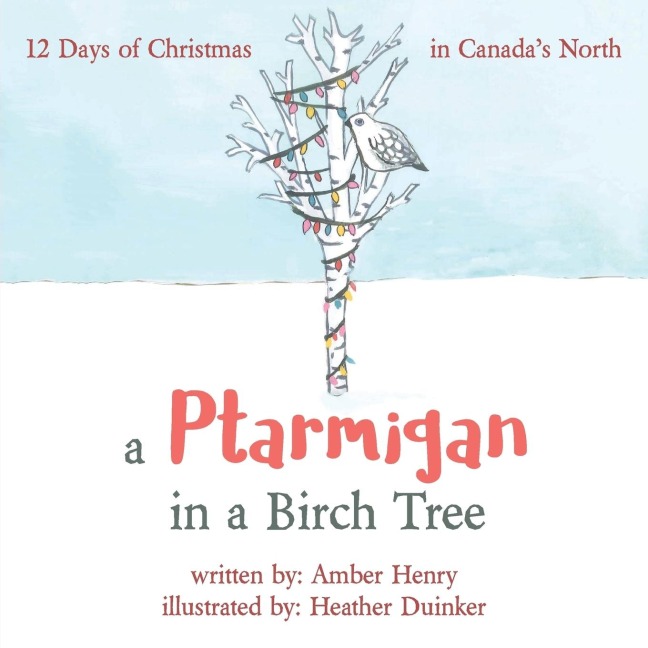 A Ptarmigan in a Birch Tree: 12 Days of Christmas in Canadas North