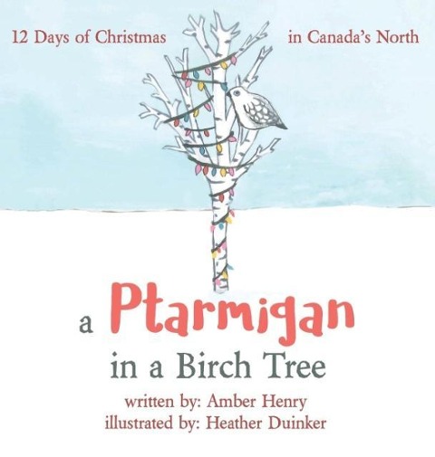 A Ptarmigan in a Birch Tree: 12 Days of Christmas in Canadas North