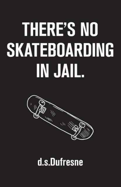 Theres No Skateboarding In Jail