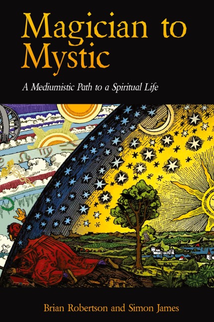 Magician to Mystic: A Mediumistic Path to a Spiritual Life