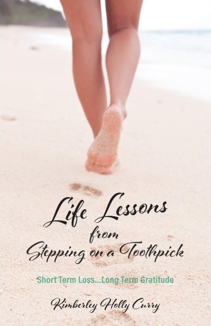 Life Lessons from Stepping on a Toothpick: Short Term Loss...Long Term Gratitude