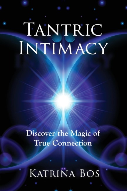Tantric Intimacy: Discover the Magic of True Connection
