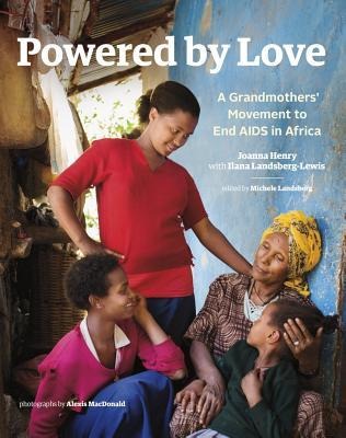 Powered by Love: A Grandmothers Movement to End AIDS in Africa